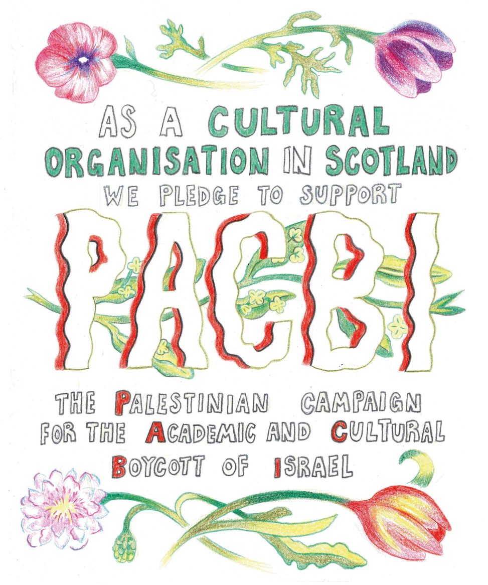 The image features a hand-drawn illustration in colored pencil with floral elements and text. At the top, a purple tulip and a pink poppy bloom are connected by a vine. Written in capital green letters, the text states, "AS A CULTURAL ORGANISATION IN SCOTLAND WE PLEDGE TO SUPPORT." The central focus is the word "PACBI," rendered in bold red letters intertwined with green floral patterns. Below this, the text in green continues, "THE PALESTINIAN CAMPAIGN FOR THE ACADEMIC AND CULTURAL BOYCOTT OF ISRAEL." The bottom of the image showcases a detailed pink flower on the left and a red tulip-like flower bending towards the bottom right. The artwork carries an artisanal touch and communicates a pledge to support a specific political and social initiative.